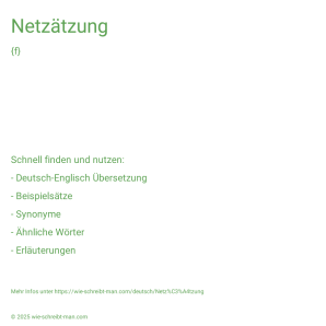 Wie schreibt man Netzätzung? Bedeutung, Synonym, Antonym & Zitate.