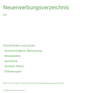 Wie schreibt man Neuerwerbungsverzeichnis? Bedeutung, Synonym, Antonym & Zitate.