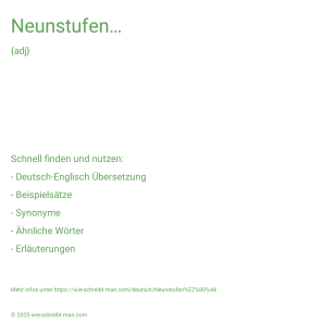 Wie schreibt man Neunstufen…? Bedeutung, Synonym, Antonym & Zitate.