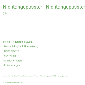 Wie schreibt man Nichtangepasster | Nichtangepassten? Bedeutung, Synonym, Antonym & Zitate.