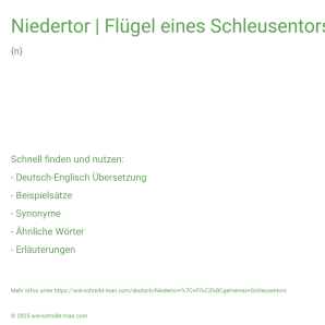 Wie schreibt man Niedertor | Flügel eines Schleusentors? Bedeutung, Synonym, Antonym & Zitate.
