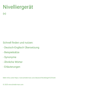 Wie schreibt man Nivelliergerät? Bedeutung, Synonym, Antonym & Zitate.