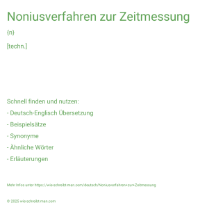 Wie schreibt man Noniusverfahren zur Zeitmessung? Bedeutung, Synonym, Antonym & Zitate.