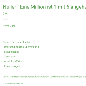 Wie schreibt man Nuller | Eine Million ist 1 mit 6 angehängten Nullen. | Beim Realitätsbezug bekommt die Sendung null von zehn Punkten von mir. | mit Nullen auffüllen? Bedeutung, Synonym, Antonym & Zitate.