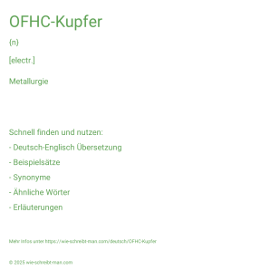 Wie schreibt man OFHC-Kupfer? Bedeutung, Synonym, Antonym & Zitate.
