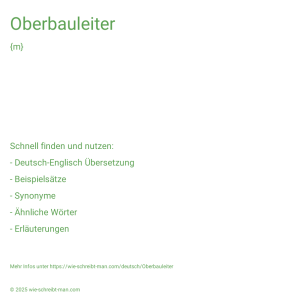 Wie schreibt man Oberbauleiter? Bedeutung, Synonym, Antonym & Zitate.