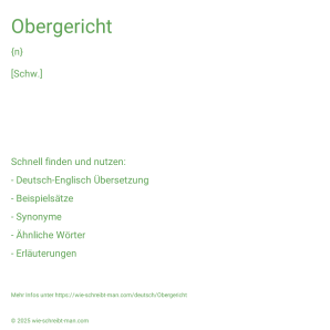 Wie schreibt man Obergericht? Bedeutung, Synonym, Antonym & Zitate.