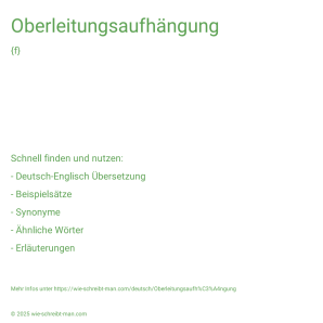 Wie schreibt man Oberleitungsaufhängung? Bedeutung, Synonym, Antonym & Zitate.