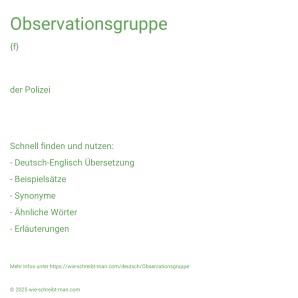Wie schreibt man Observationsgruppe? Bedeutung, Synonym, Antonym & Zitate.