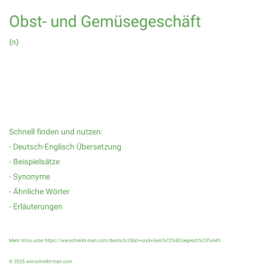 Wie schreibt man Obst- und Gemüsegeschäft? Bedeutung, Synonym, Antonym & Zitate.