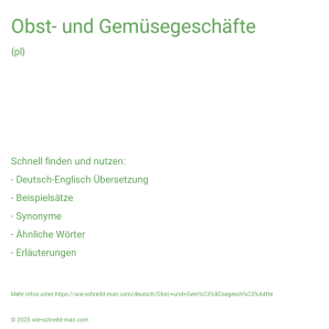 Wie schreibt man Obst- und Gemüsegeschäfte? Bedeutung, Synonym, Antonym & Zitate.