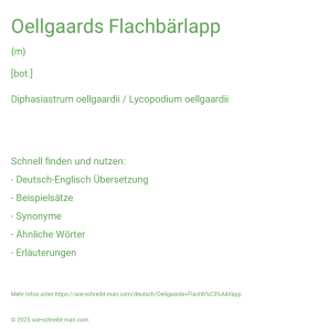 Wie schreibt man Oellgaards Flachbärlapp? Bedeutung, Synonym, Antonym & Zitate.