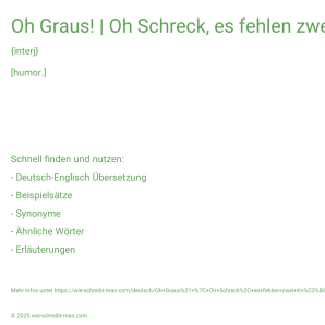 Wie schreibt man Oh Graus! | Oh Schreck, es fehlen zwei Knöpfe!? Bedeutung, Synonym, Antonym & Zitate.