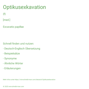 Wie schreibt man Optikusexkavation? Bedeutung, Synonym, Antonym & Zitate.