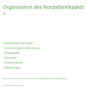 Wie schreibt man Organisation des Nordatlantikpakts? Bedeutung, Synonym, Antonym & Zitate.