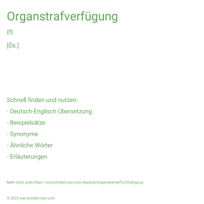 Wie schreibt man Organstrafverfügung? Bedeutung, Synonym, Antonym & Zitate.