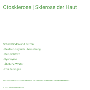 Wie schreibt man Otosklerose | Sklerose der Haut? Bedeutung, Synonym, Antonym & Zitate.