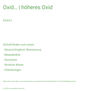 Wie schreibt man Oxid… | höheres Oxid? Bedeutung, Synonym, Antonym & Zitate.