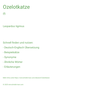 Wie schreibt man Ozelotkatze? Bedeutung, Synonym, Antonym & Zitate.