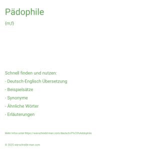 Wie schreibt man Pädophile? Bedeutung, Synonym, Antonym & Zitate.