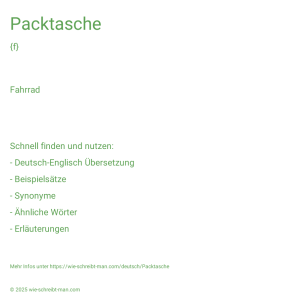 Wie schreibt man Packtasche? Bedeutung, Synonym, Antonym & Zitate.