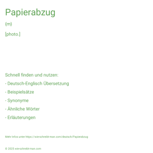 Wie schreibt man Papierabzug? Bedeutung, Synonym, Antonym & Zitate.