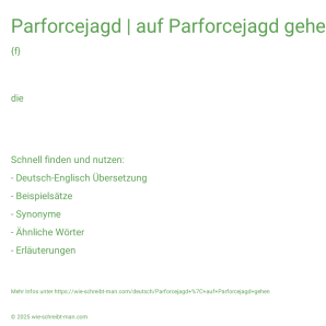 Wie schreibt man Parforcejagd | auf Parforcejagd gehen? Bedeutung, Synonym, Antonym & Zitate.