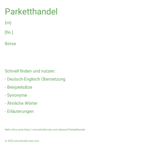 Wie schreibt man Parketthandel? Bedeutung, Synonym, Antonym & Zitate.
