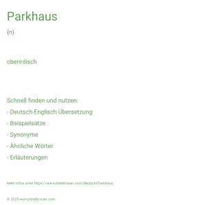 Wie schreibt man Parkhaus? Bedeutung, Synonym, Antonym & Zitate.