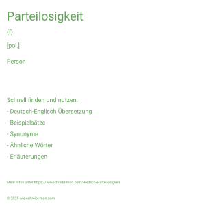 Wie schreibt man Parteilosigkeit? Bedeutung, Synonym, Antonym & Zitate.