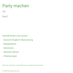 Wie schreibt man Party machen? Bedeutung, Synonym, Antonym & Zitate.