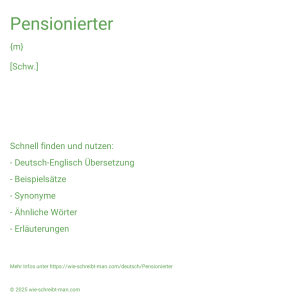 Wie schreibt man Pensionierter? Bedeutung, Synonym, Antonym & Zitate.
