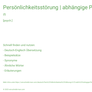Wie schreibt man Persönlichkeitsstörung | abhängige Persönlichkeitsstörung? Bedeutung, Synonym, Antonym & Zitate.