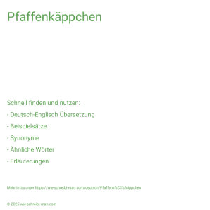 Wie schreibt man Pfaffenkäppchen? Bedeutung, Synonym, Antonym & Zitate.