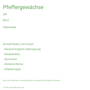 Wie schreibt man Pfeffergewächse? Bedeutung, Synonym, Antonym & Zitate.