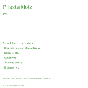 Wie schreibt man Pflasterklotz? Bedeutung, Synonym, Antonym & Zitate.