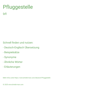 Wie schreibt man Pfluggestelle? Bedeutung, Synonym, Antonym & Zitate.