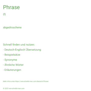 Wie schreibt man Phrase? Bedeutung, Synonym, Antonym & Zitate.