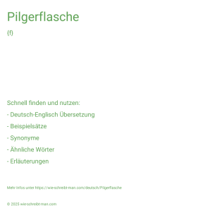 Wie schreibt man Pilgerflasche? Bedeutung, Synonym, Antonym & Zitate.