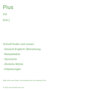 Wie schreibt man Pius? Bedeutung, Synonym, Antonym & Zitate.