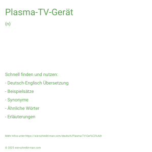 Wie schreibt man Plasma-TV-Gerät? Bedeutung, Synonym, Antonym & Zitate.