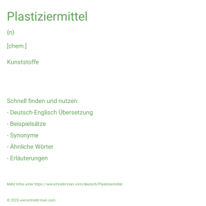 Wie schreibt man Plastiziermittel? Bedeutung, Synonym, Antonym & Zitate.