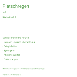 Wie schreibt man Platschregen? Bedeutung, Synonym, Antonym & Zitate.