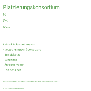 Wie schreibt man Platzierungskonsortium? Bedeutung, Synonym, Antonym & Zitate.