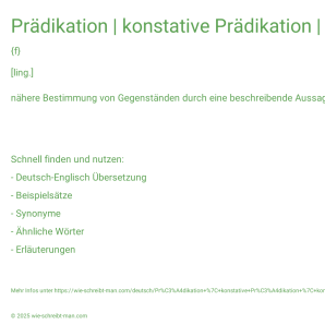 Wie schreibt man Prädikation | konstative Prädikation | kontingente Prädikation? Bedeutung, Synonym, Antonym & Zitate.