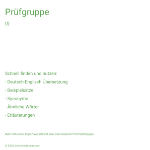 Wie schreibt man Prüfgruppe? Bedeutung, Synonym, Antonym & Zitate.