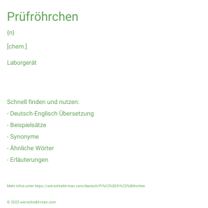 Wie schreibt man Prüfröhrchen? Bedeutung, Synonym, Antonym & Zitate.