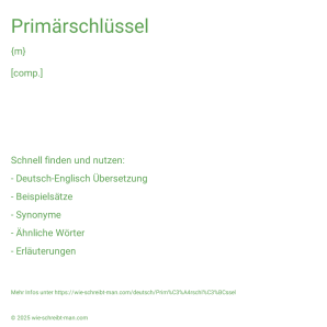 Wie schreibt man Primärschlüssel? Bedeutung, Synonym, Antonym & Zitate.