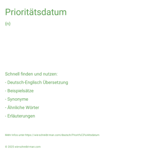 Wie schreibt man Prioritätsdatum? Bedeutung, Synonym, Antonym & Zitate.