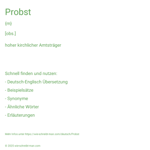 Wie schreibt man Probst? Bedeutung, Synonym, Antonym & Zitate.